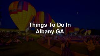 Stunning Things To Do In Albany GA