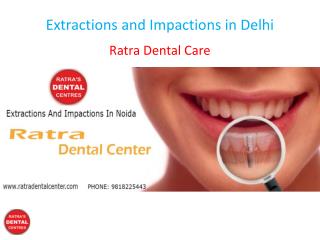 Extractions and Impactions in Delhi