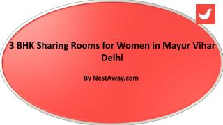 3 BHK Sharing Rooms for Women in Mayur Vihar Delhi