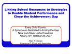 Linking School Resources to Strategies to Double Student Performance and Close the Achievement Gap