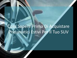 Cosa Sapere Prima Di Acquistare Pneumatici Estivi Per Il Tuo SUV