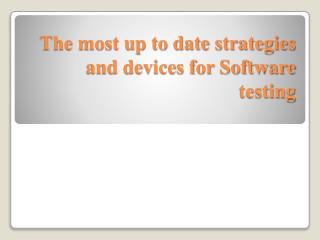 The most up to date strategies and devices for Software testing