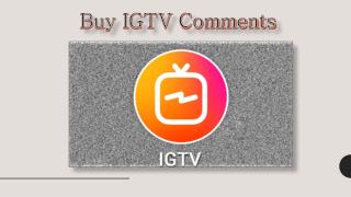 Buy IGTV Comments to Become more Popular