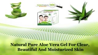 Natural Pure Aloe Vera Gel for Clear, Beautiful and Moisturized Skin