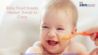Baby Food Snacks Market Trends in China - Aarkstore