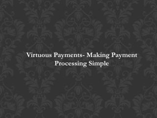 Virtuous Payments- Making Payment Processing Simple