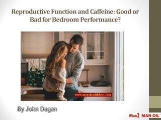 Reproductive Function and Caffeine: Good or Bad for Bedroom Performance?