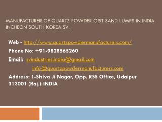 Manufacturer of Quartz powder grit sand lumps in India Incheon South Korea SVI
