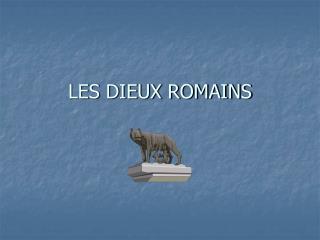 LES DIEUX ROMAINS