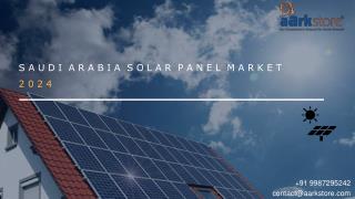 Saudi Arabia Solar Panel Market - Renewable Energy Market Report 2024