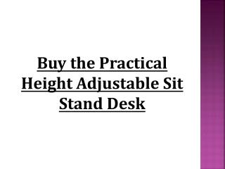 Buy the Practical Height Adjustable Sit StandÂ Desk