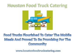 Food trucks flourished to cater the mobile meals and proved to be Promising for the community