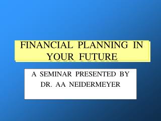 FINANCIAL PLANNING IN YOUR FUTURE