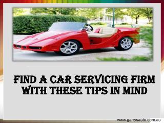 Find A Car Servicing Firm With These Tips In Mind