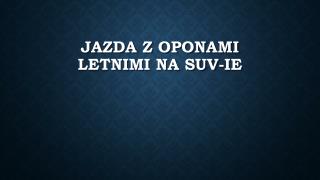 Jazda Z Oponami Letnimi Na SUV-Ie