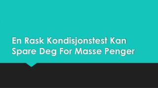 En Rask Kondisjonstest Kan Spare Deg For Masse Penger