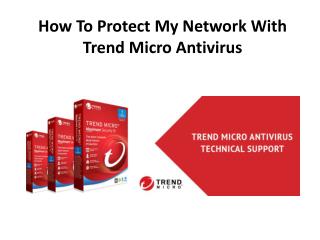 How To Protect My Network With Trend Micro Antivirus