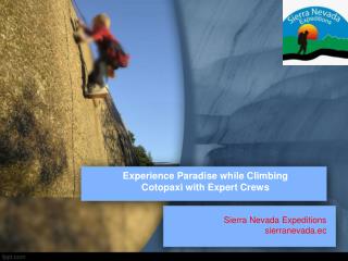 Experience Paradise while Climbing Cotopaxi with Expert Crews