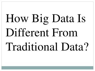 How Is Big Data Different From Traditional Data?