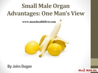 Small Male Organ Advantages: One Manâ€™s View