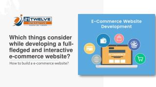 Which things consider while developing a full-fledged and interactive e-commerce website?