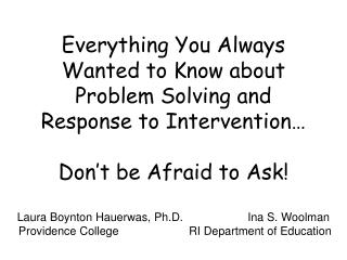 Everything You Always Wanted to Know about Problem Solving and Response to Intervention… Don’t be Afraid to Ask!