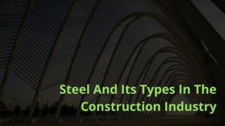 Steel And Its Types In The Construction Industry
