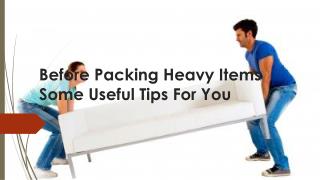 Before Packing Heavy Items Some Useful Tips For You