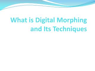 What is Digital Morphing and Its Techniques