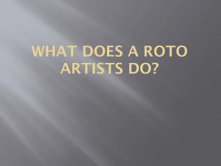 What Does a Roto Artists Do?