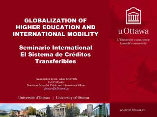 GLOBALIZATION OF HIGHER EDUCATION AND INTERNATIONAL MOBILITY Seminario International El Sistema de Créditos Transfe
