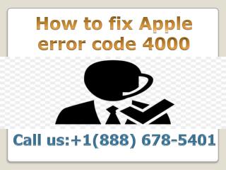 contact 888 678-5401how to fix apple error code 4000