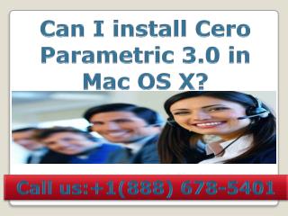 contact 888 678-5401 Can I install Creo Parametric 3.0 in Mac OS X?