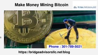 Make Money Mining Bitcoin with Bridge Advisors Llc