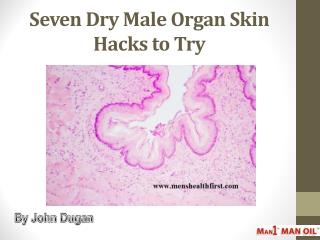 Seven Dry Male Organ Skin Hacks to Try