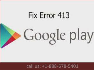 Call 1-888-678-5401 Google error 413 -Request entity too large error