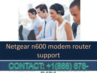 In most of the netgear N600 modem router support is here an issue of Netgear router support.if you have some issue or w