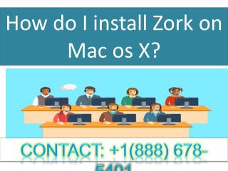 contact 888678-5401 How do I install Zork on Mac os X?