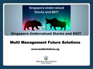 Singapore Undervalued Stocks and REITâ€™s