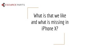 What is that we like and what is missing in iPhone X?