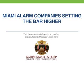 Miami-Based Security Alarm Firms Set the Bar Higher