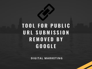 Tool for Public Url Submission Removed by Google