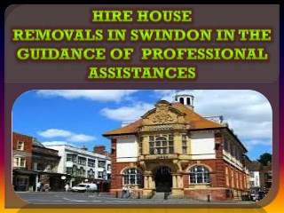 Hire House Removals in Swindon in the guidance of professional assistances