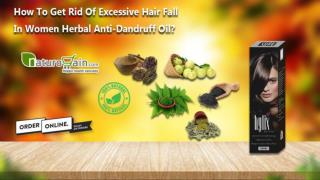 How to Get Rid of Excessive Hair Fall in Women Herbal Anti-Dandruff Oil?