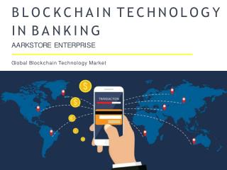 Global Blockchain Technology Market - Finance and Banking Reports 2023