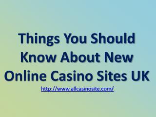 Things You Should Know About New Online Casino Sites UK