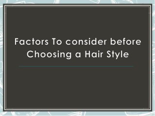 Factors To consider before Choosing Hair Style