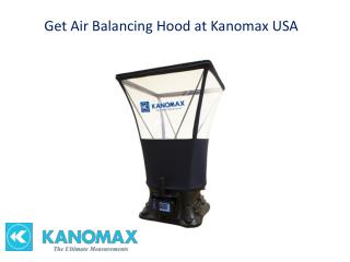 Get Air Balancing Hood at Kanomax USA