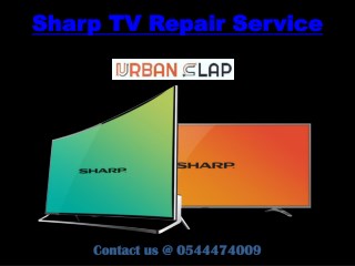 Sharp TV Repair Service at pocket-friendly rates, Call at 0544474009