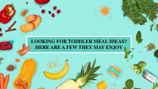 6 Toddler Meal Ideas Youâ€™ll Love